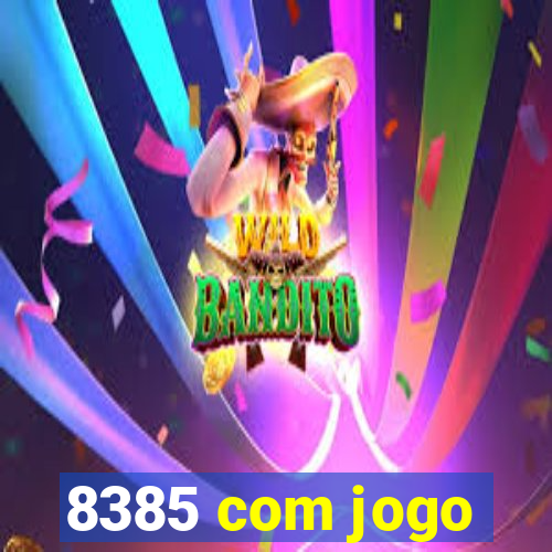 8385 com jogo