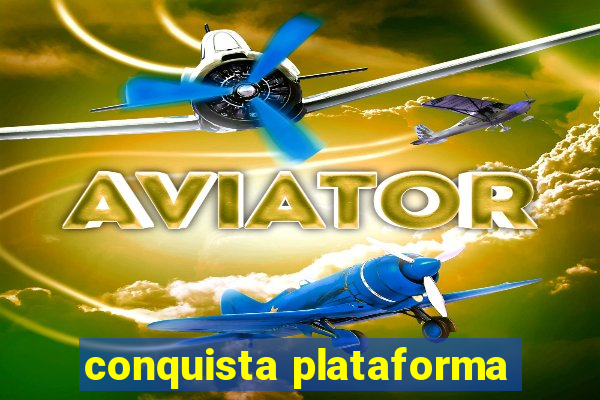 conquista plataforma