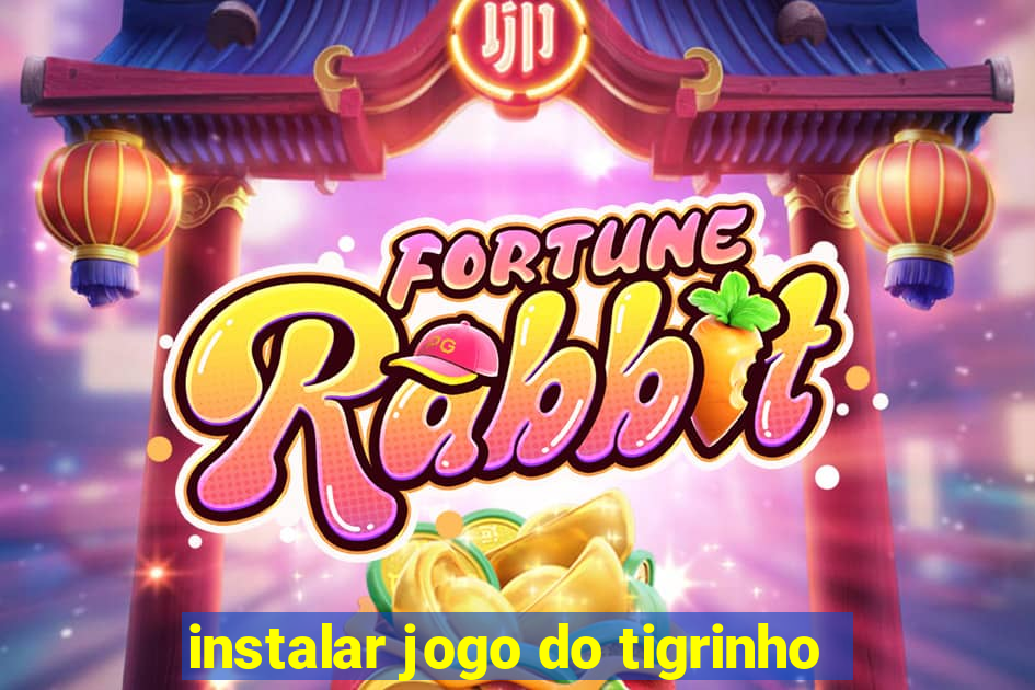 instalar jogo do tigrinho