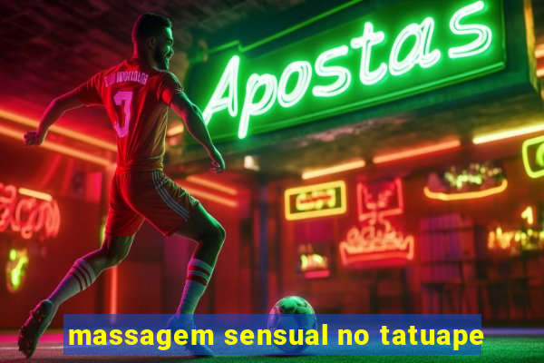 massagem sensual no tatuape