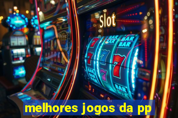 melhores jogos da pp