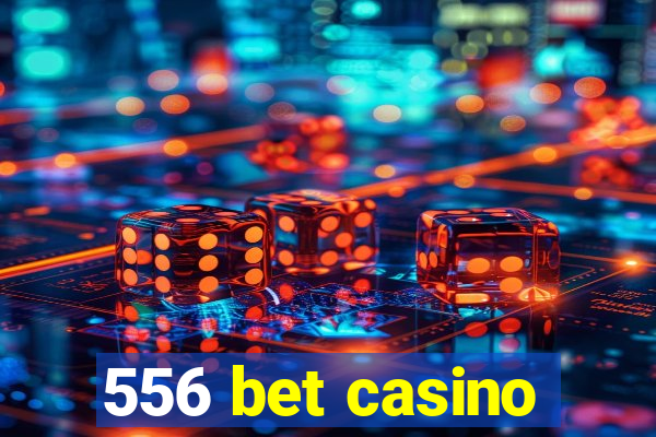 556 bet casino