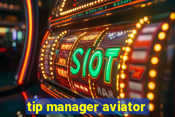 tip manager aviator