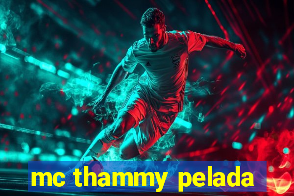 mc thammy pelada