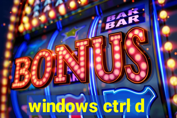 windows ctrl d