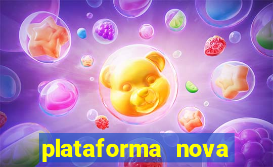 plataforma nova pagando muito