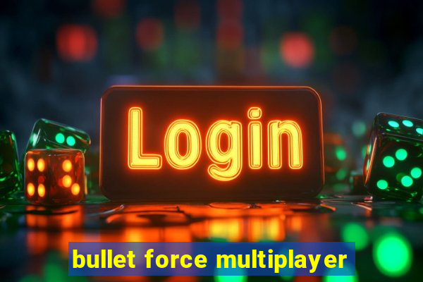 bullet force multiplayer