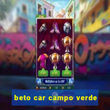 beto car campo verde