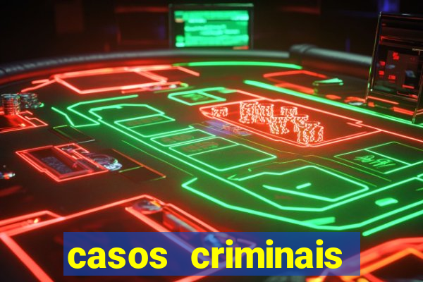 casos criminais para resolver