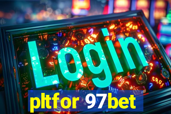 pltfor 97bet