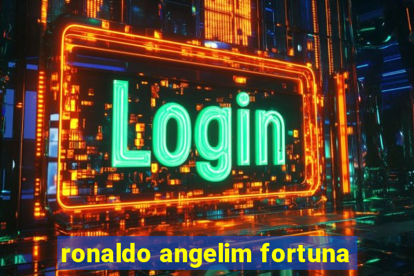 ronaldo angelim fortuna