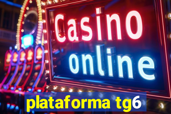 plataforma tg6