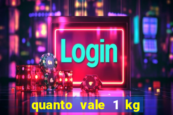 quanto vale 1 kg de lacre de latinha 2024