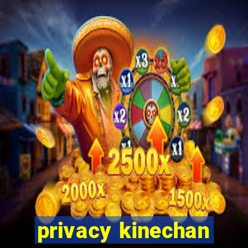 privacy kinechan