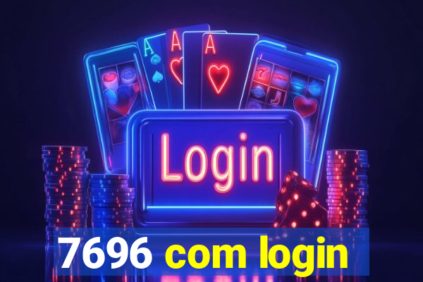 7696 com login