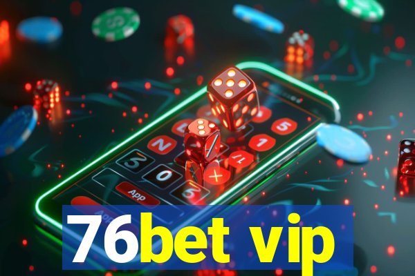 76bet vip