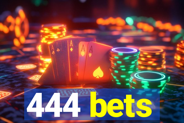 444 bets