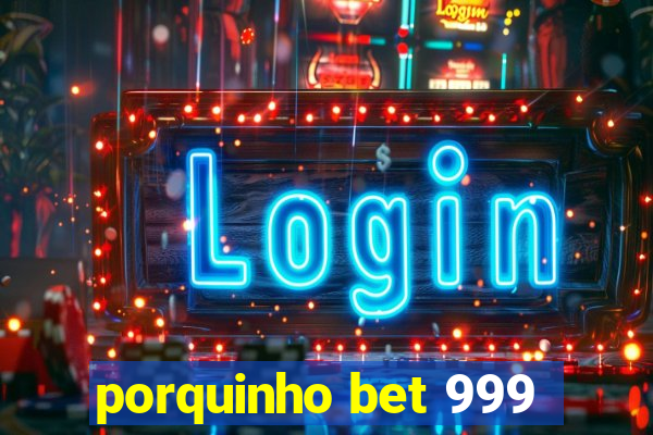 porquinho bet 999