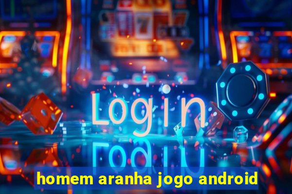 homem aranha jogo android