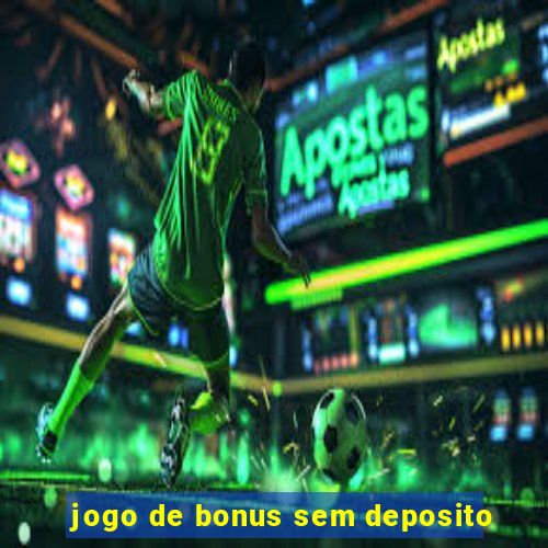 jogo de bonus sem deposito