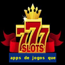 apps de jogos que pagam de verdade