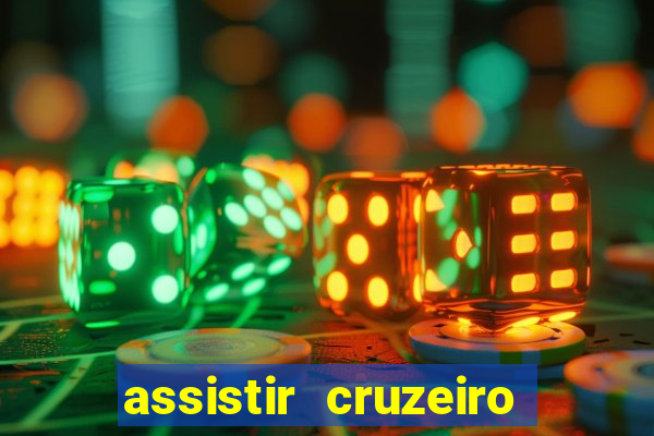 assistir cruzeiro ao vivo hd