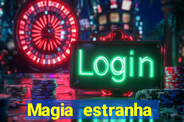 Magia estranha filme completo dublado