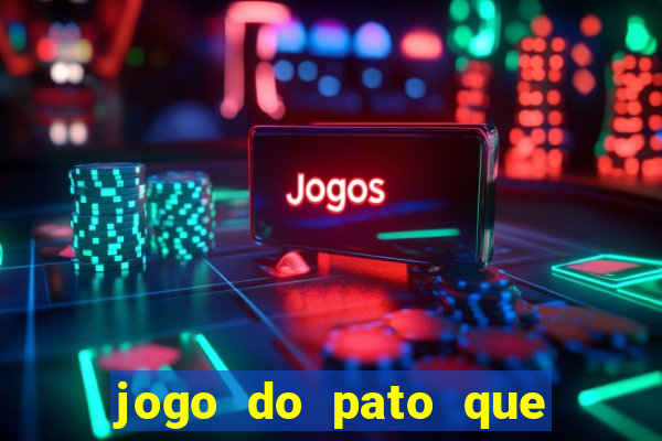 jogo do pato que ganha dinheiro