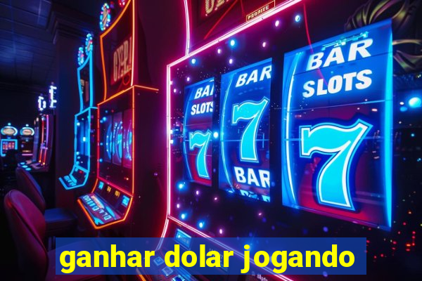 ganhar dolar jogando