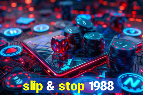 slip & stop 1988