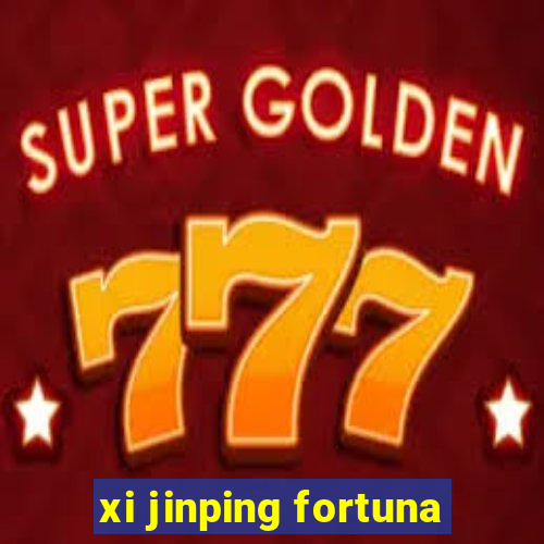 xi jinping fortuna