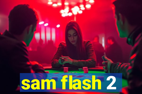 sam flash 2