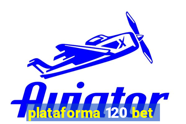 plataforma 120 bet