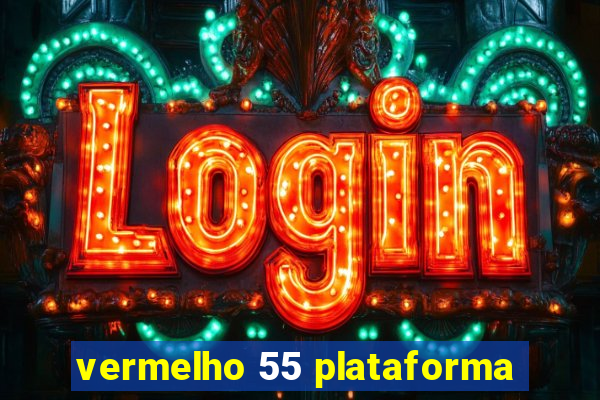 vermelho 55 plataforma