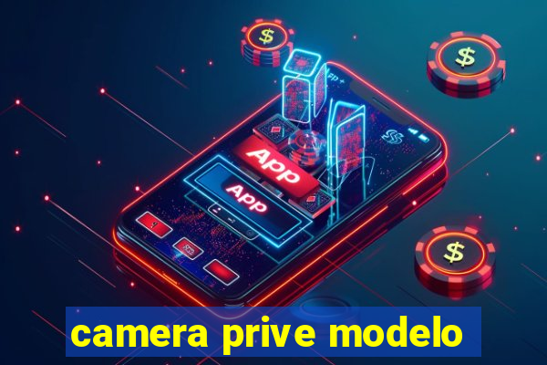 camera prive modelo