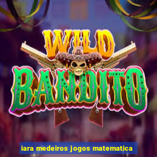 iara medeiros jogos matematica