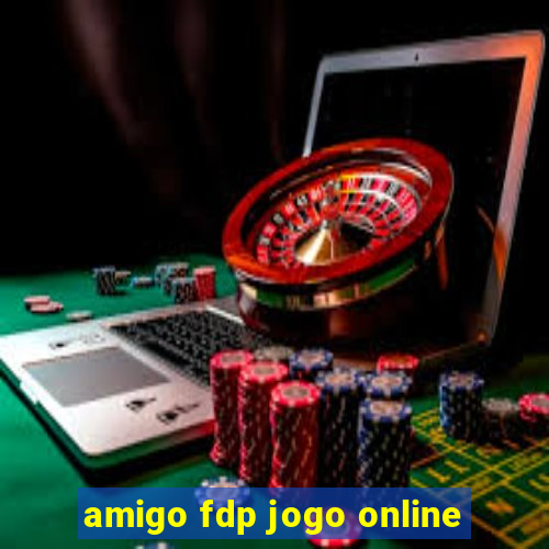 amigo fdp jogo online