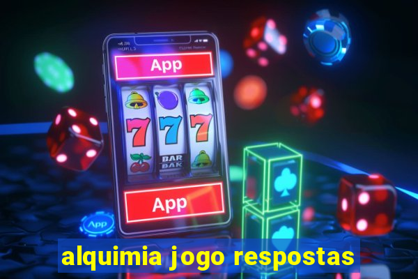 alquimia jogo respostas