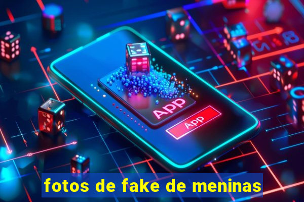 fotos de fake de meninas