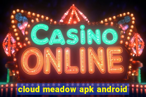 cloud meadow apk android