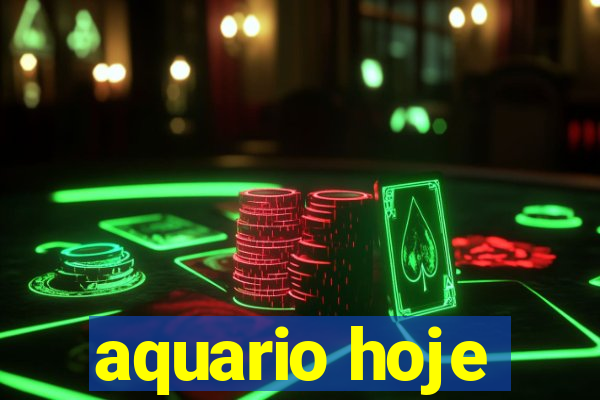 aquario hoje