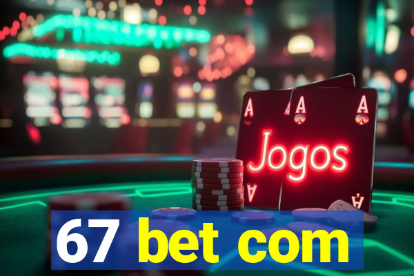 67 bet com