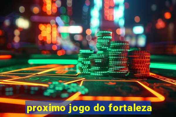 proximo jogo do fortaleza