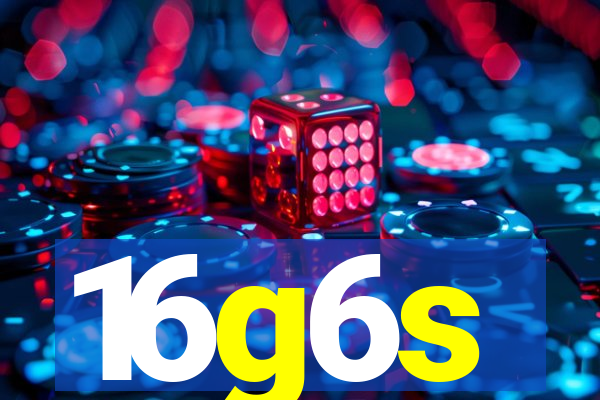 16g6s