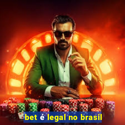 bet é legal no brasil