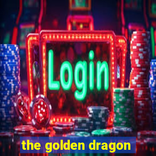 the golden dragon