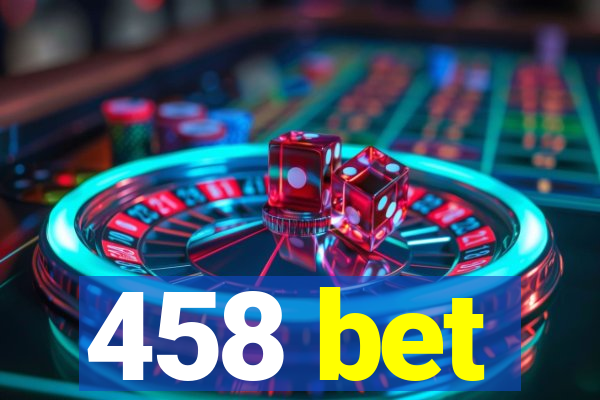 458 bet