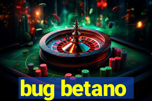 bug betano