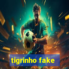 tigrinho fake