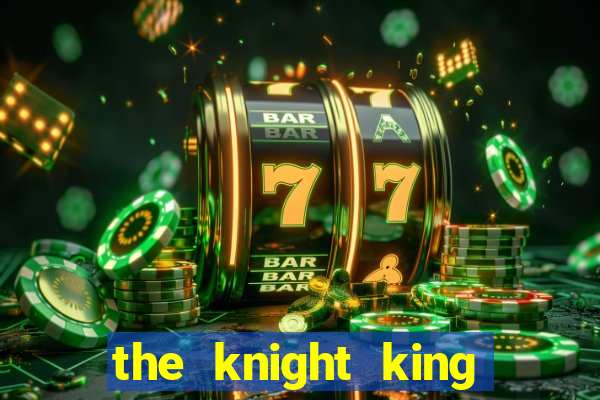 the knight king who returned with a god slime